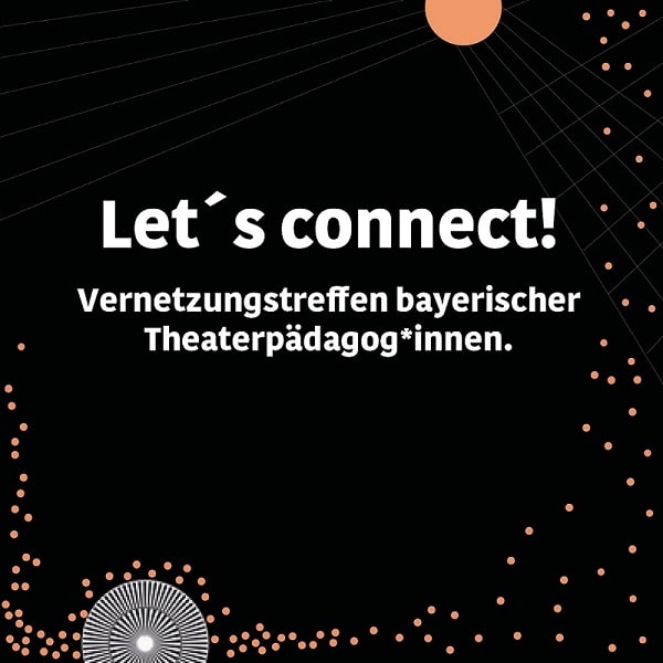 Let\\\'s connect! - Vernetzungstreffen bayerischer Theaterpädagog*innen